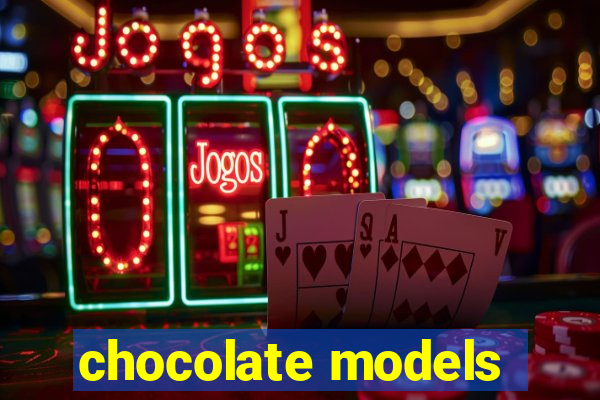 chocolate models